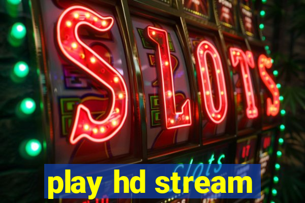 play hd stream
